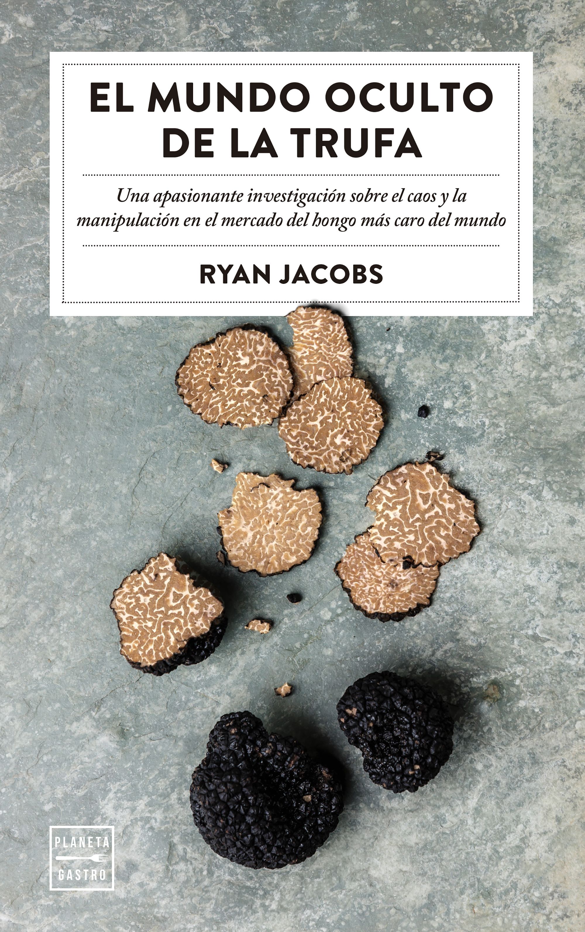 'El mundo oculto de la trufa', un libro de Ryan Jacobs que se lee como una novela negra