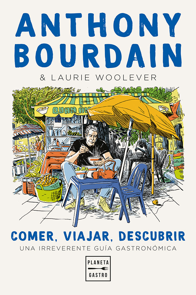 “Viajar, comer, descubrir”, la irreverente guía de viajes póstuma del chef Anthony Bourdain