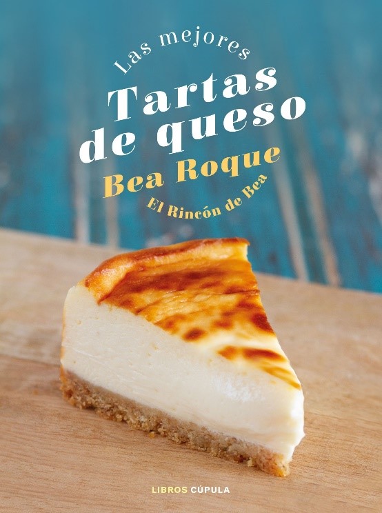 La Biblia de las tartas de queso m&aacute;s irresistibles, nueva obra de Bea Roque