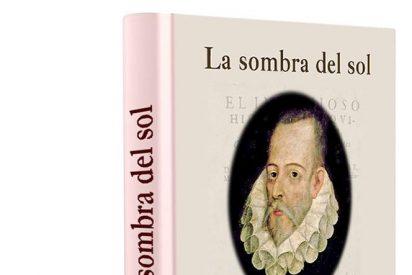 &acute;La sombra del sol&acute; abri&eacute;ndose paso, con Cervantes en ella