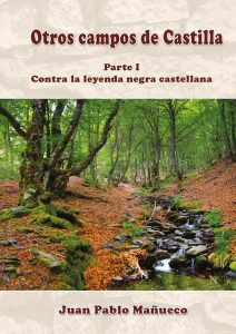 Contra la leyenda negra castellana. Exposici&oacute;n de sus tres partes iniciales