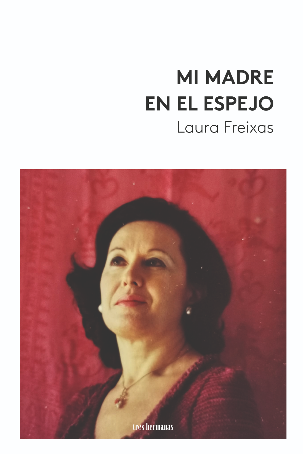 Laura Freixas Mi madre en el espejo