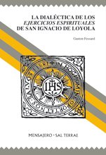 La dial&eacute;ctica de los Ejercicios Espirituales de San Ignacio de Loyola