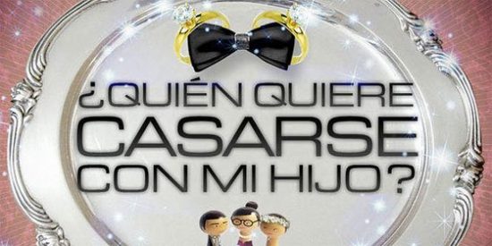 El CAC pide a Industria medidas contra '&iquest;Qui&eacute;n quiere casarse con mi hijo?'