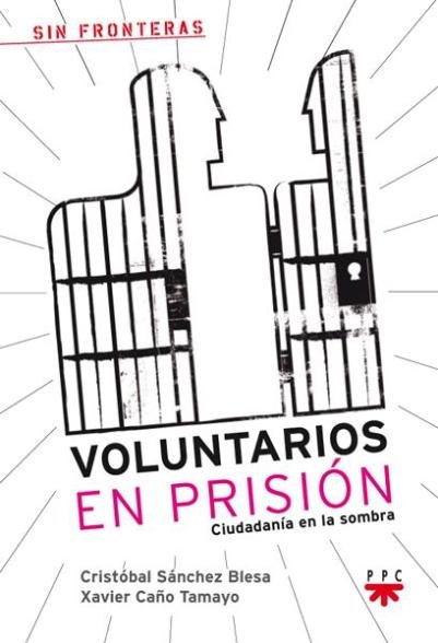 "Voluntarios en Prisión. Ciudadanía en la sombra"
