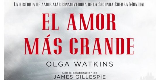 Olga Watkins cuenta en primera persona 'la historia de amor más conmovedora de la Segunda Guerra Mundial'