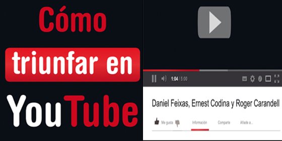 Daniel Feixas, Ernest Codina y Roger Carandell te ayudan a dominar el 'imperio Youtube'
