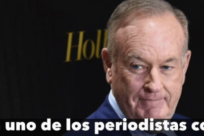 Bill O'Reilly expulsado de Fox News por un esc&aacute;ndalo de acoso sexual
