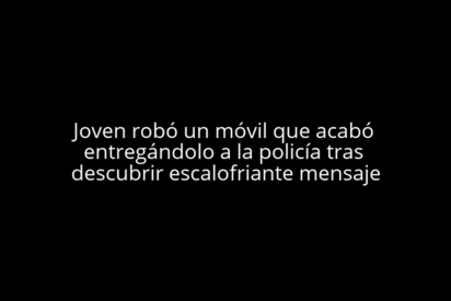 Joven rob&oacute; un m&oacute;vil que acab&oacute; entreg&aacute;ndolo a la polic&iacute;a tras descubrir escalofriante mensaje