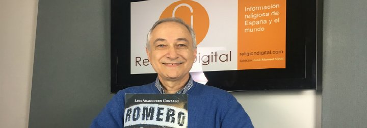 Luis Aranguren: "Romero fue a lo fundamental del Evangelio en un contexto de injusticia y represi&oacute;n"