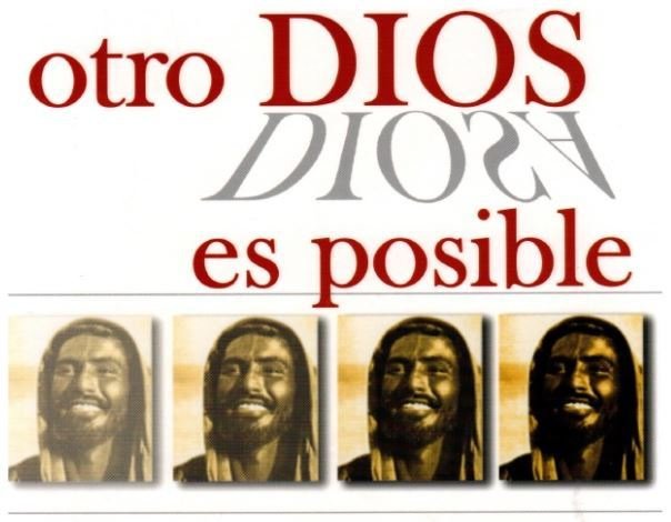 "Otro Dios es posible"