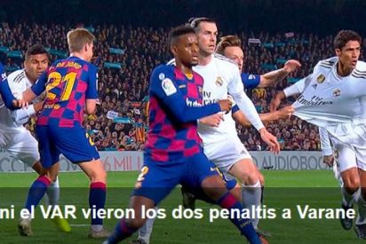 Cl&aacute;sico Bar&ccedil;a-Real Madrid: estos son los del penaltis que el &aacute;rbitro y el VAR 'robaron' a Varane
