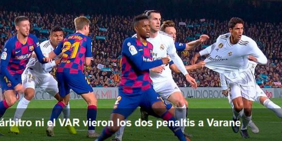 Cl&aacute;sico Bar&ccedil;a-Real Madrid: estos son los del penaltis que el &aacute;rbitro y el VAR 'robaron' a Varane