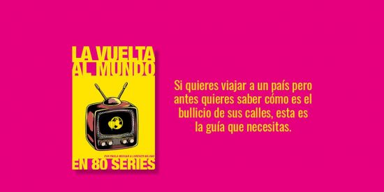 &lsquo;La vuelta al mundo en 80 series&rsquo;: El libro perfecto para descubrir las joyas televisivas de otros pa&iacute;ses