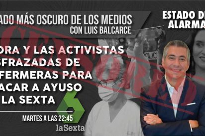 EL LADO OSCURO DE LOS MEDIOS / Flora y las activistas disfrazadas de enfermeras para atacar a Ayuso en laSexta