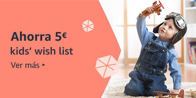 Compra juguetes en Amazon y ahorra 5 &euro;, con la Kids&rsquo; Wish List ?
