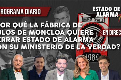 TERTULIA / &iquest;Por qu&eacute; la f&aacute;brica de bulos de Moncloa implanta un Ministerio de la Verdad?