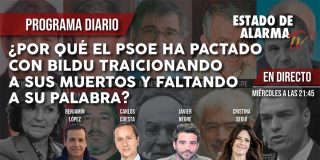TERTULIA / &iquest;Por qu&eacute; el PSOE ha pactado con Bildu traicionado a sus muertos y faltando a su palabra?