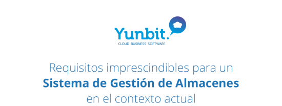 Yunbit cumple los requisitos imprescindibles para un Sistema de Gesti&oacute;n de Almacenes en el contexto actual