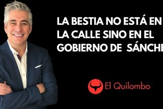 El Quilombo: La bestia sin bozal que incendia las calles duerme en la Moncloa