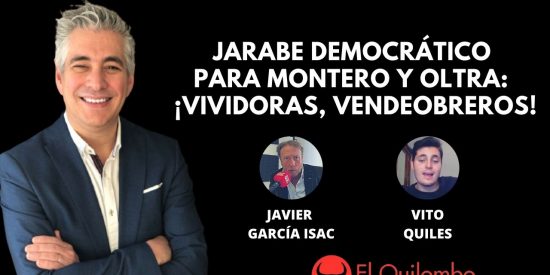 El Quilombo: Jarabe democrático para Montero y Oltra: "¡Vividoras, vendeobreros!"