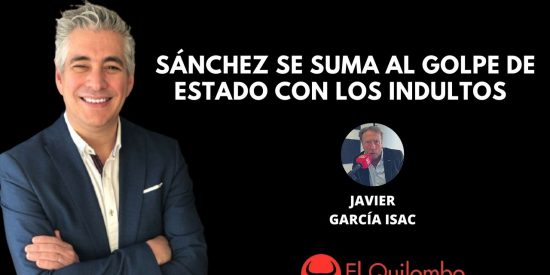 El Quilombo: Sánchez garantiza impunidad a los golpistas y acelera los indultos