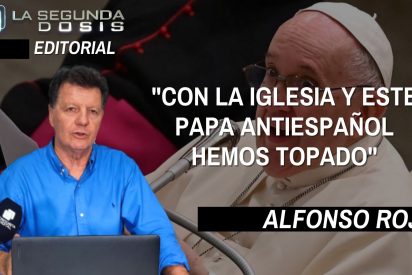 Alfonso Rojo: "Con la Iglesia y este Papa antiespa&ntilde;ol hemos topado"