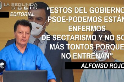 Alfonso Rojo: "Estos del Gobierno PSOE-Podemos est&aacute;n enfermos de sectarismo y no son m&aacute;s tontos porque no entrenan"