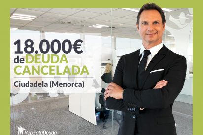 Repara tu Deuda Abogados cancela 18.000&euro; en Ciudadela (Menorca) gracias a la Ley de Segunda Oportunidad