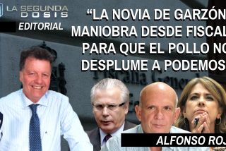 Alfonso Rojo: &ldquo;La novia de Garz&oacute;n maniobra desde Fiscal&iacute;a para que el Pollo no desplume a Podemos&rdquo;