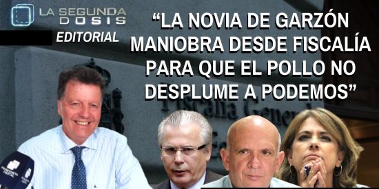 Alfonso Rojo: &ldquo;La novia de Garz&oacute;n maniobra desde Fiscal&iacute;a para que el Pollo no desplume a Podemos&rdquo;