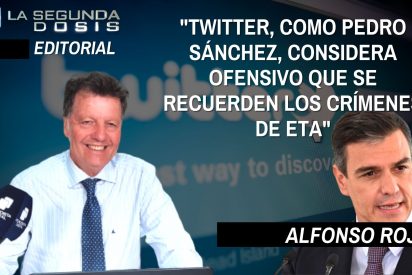 Alfonso Rojo: &ldquo;Twitter, como Pedro S&aacute;nchez, considera ofensivo que se recuerden los cr&iacute;menes de ETA&rdquo;