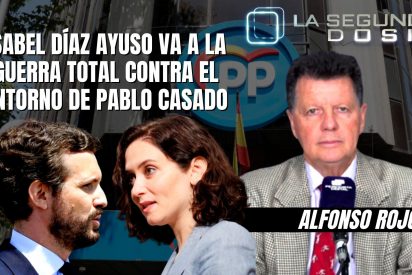 "Isabel D&iacute;az Ayuso va a la guerra total contra el entorno de Pablo Casado"
