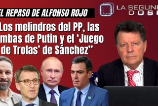 Alfonso Rojo: &ldquo;Los melindres del PP, las bombas de Putin y el &lsquo;Juego de Trolas&rsquo; de S&aacute;nchez&rdquo;