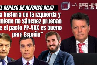 Alfonso Rojo: &ldquo;La histeria de la izquierda y el miedo de S&aacute;nchez prueban que el pacto PP-VOX es bueno para Espa&ntilde;a&rdquo;