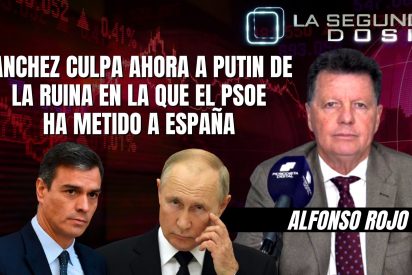 "S&aacute;nchez culpa ahora a Putin de la ruina en la que el PSOE ha metido a Espa&ntilde;a"