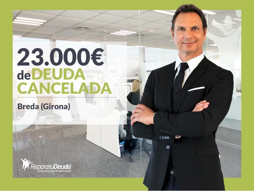 Repara tu Deuda Abogados cancela 23.000 € en Breda (Girona) con la Ley de Segunda Oportunidad