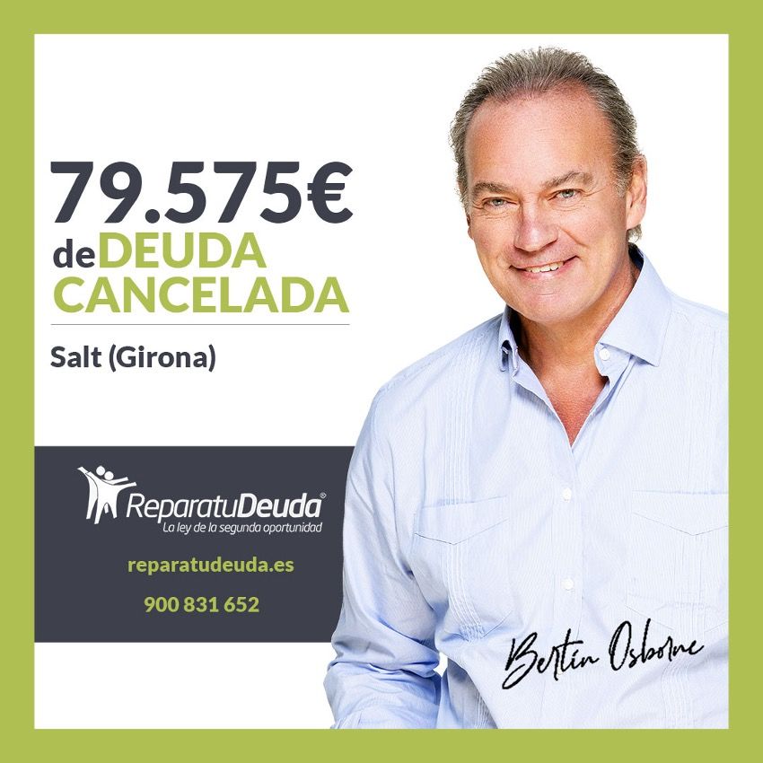 Repara tu Deuda Abogados cancela 79.575 &euro; en Salt (Girona) con la Ley de Segunda Oportunidad