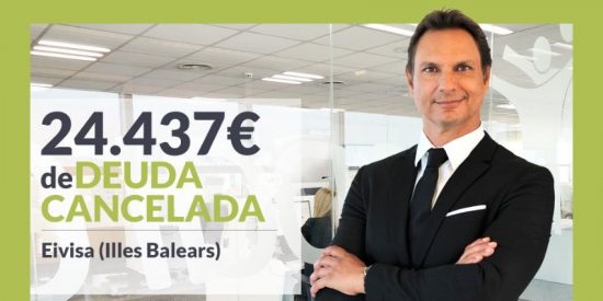 Repara tu Deuda Abogados cancela 24.437&euro; en Eivissa (Illes Balears) con la Ley de Segunda Oportunidad