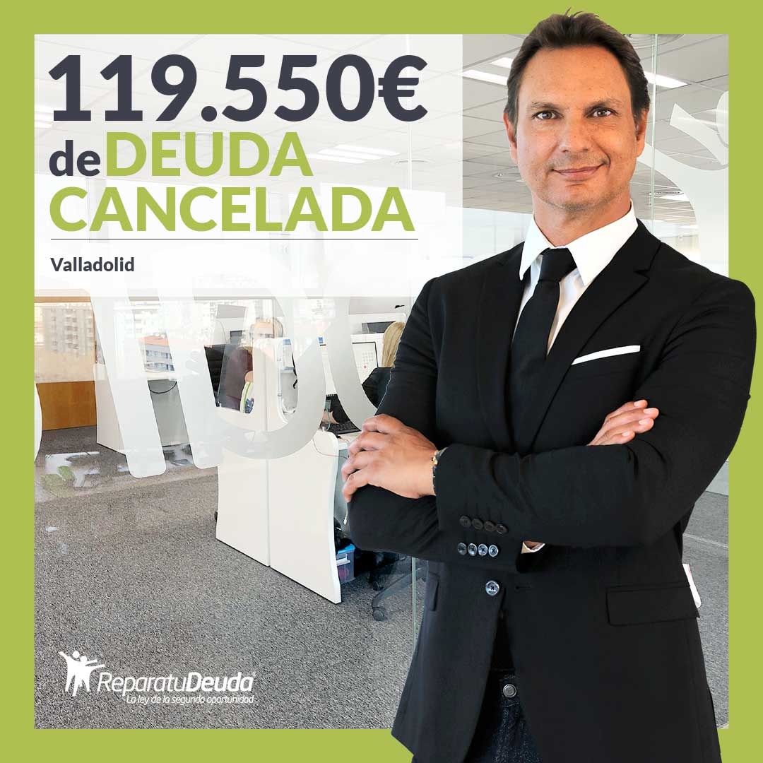 Repara tu Deuda Abogados cancela 119.550€ en Valladolid con la Ley de Segunda Oportunidad