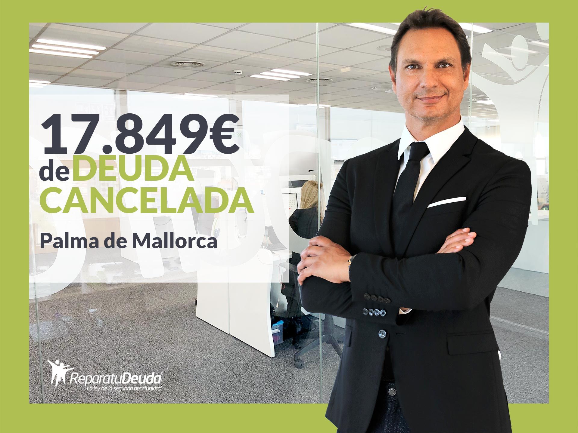 Repara tu Deuda Abogados cancela 17.849 &euro; en Palma de Mallorca (Baleares) con la Ley de Segunda Oportunidad