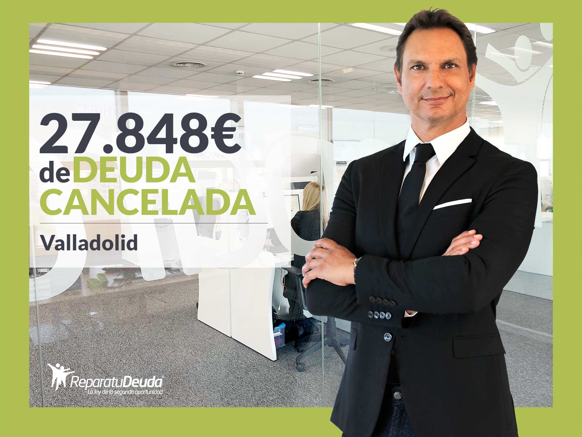 Repara tu Deuda Abogados cancela 27.848&euro; en Valladolid (Castilla y Le&oacute;n) con la Ley de Segunda Oportunidad