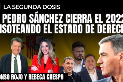 Pedro S&aacute;nchez cierra el 2022 pisoteando el Estado de Derecho