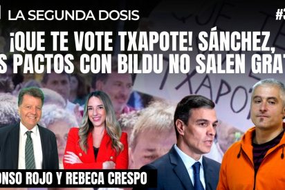 &iexcl;Que te vote Txapote! S&aacute;nchez, tus pactos con Bildu no salen gratis