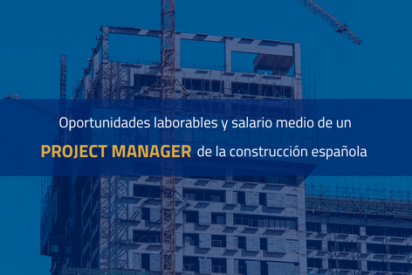 Oportunidades laborales y salario medio de un project manager de la construcci&oacute;n en Espa&ntilde;a