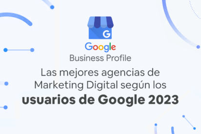 Top 52: Las mejores agencias de Marketing Digital de Espa&ntilde;a seg&uacute;n los usuarios de Google (2023)