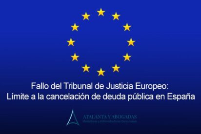 Fallo del Tribunal de Justicia de la Uni&oacute;n Europea: L&iacute;mite a la cancelaci&oacute;n de deuda p&uacute;blica en Espa&ntilde;a