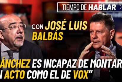 Jos&eacute; Luis Balb&aacute;s sentencia a Pedro S&aacute;nchez: "Tras el 9 de junio se le acaba el rollo de la extrema derecha"