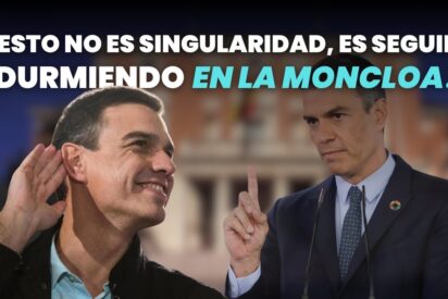 Esto no es SINGULARIDAD, es seguir durmiendo en la Moncloa