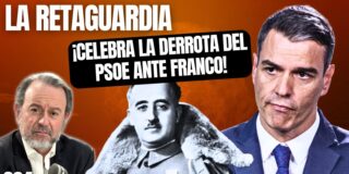 &iexcl;Rebeli&oacute;n contra la celebraci&oacute;n sanchista de la derrota del PSOE ante Franco!